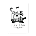 SLOW DOWN