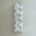 LOVE ACRYLIC SKATEBOARDS